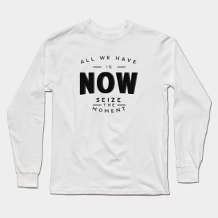 Seize the moment Long Sleeve T-Shirt